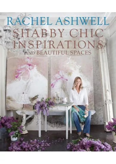 Rachel Ashwells Shabby Chic Inspiration & Beautiful Spaces