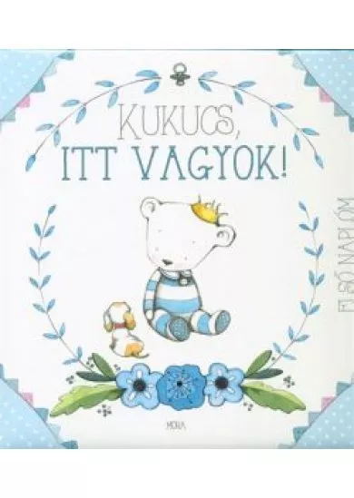 Kukucs, itt vagyok! - Első naplóm /Babanapló fiú