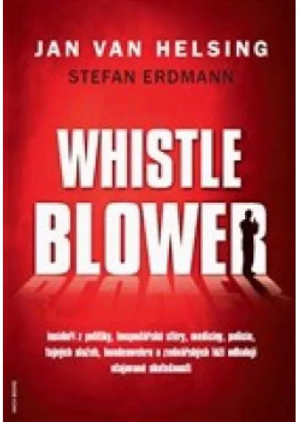 Jan van Helsing - Whistleblower  - Insideři z politiky, hospodářské sféry, medicíny, policie, tajných slu.