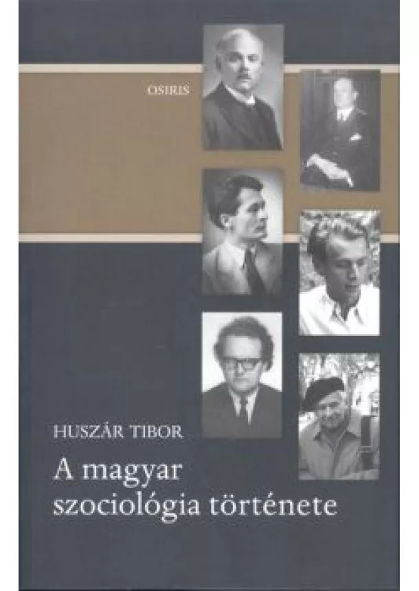 HUSZÁR TIBOR - A MAGYAR SZOCIOLÓGIA TÖRTÉNETE