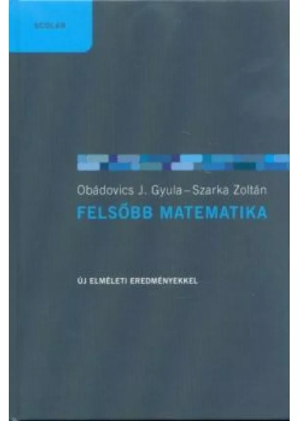 Obádovics J. Gyula - Felsőbb matematika (3., bővített kiadás javított utánnyomása)