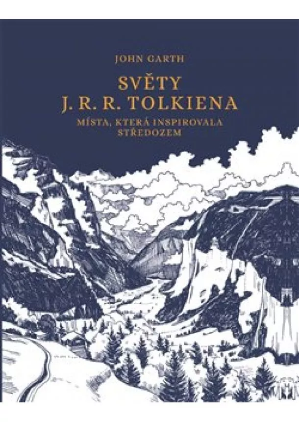 John Garth - Světy J. R. R. Tolkiena - Místa, která inspirovala Středozem