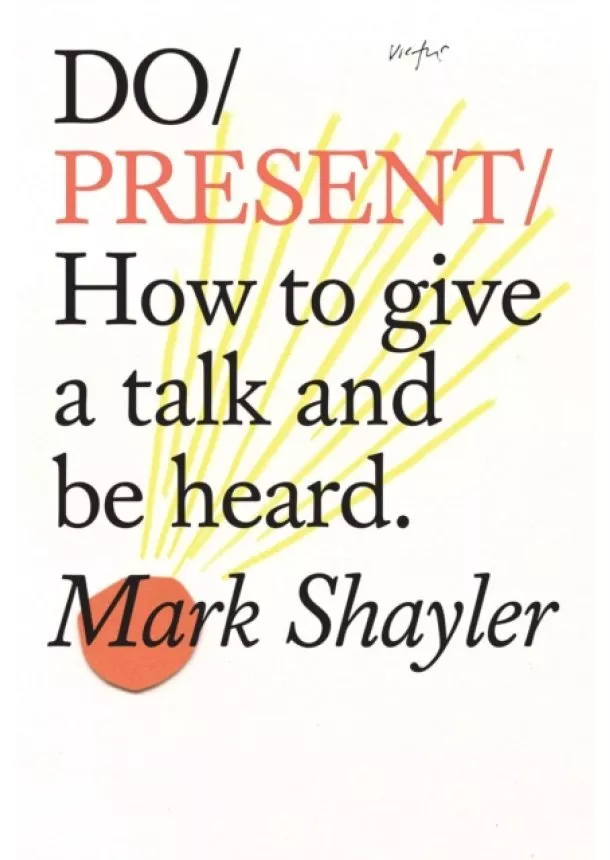 Mark Shayler - Do Present : How To Give A Talk And Be Heard