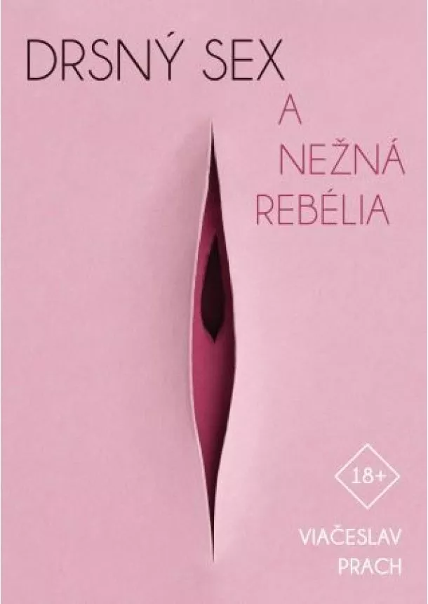 Vjačeslav Prach - Drsný sex a nežná rebélia