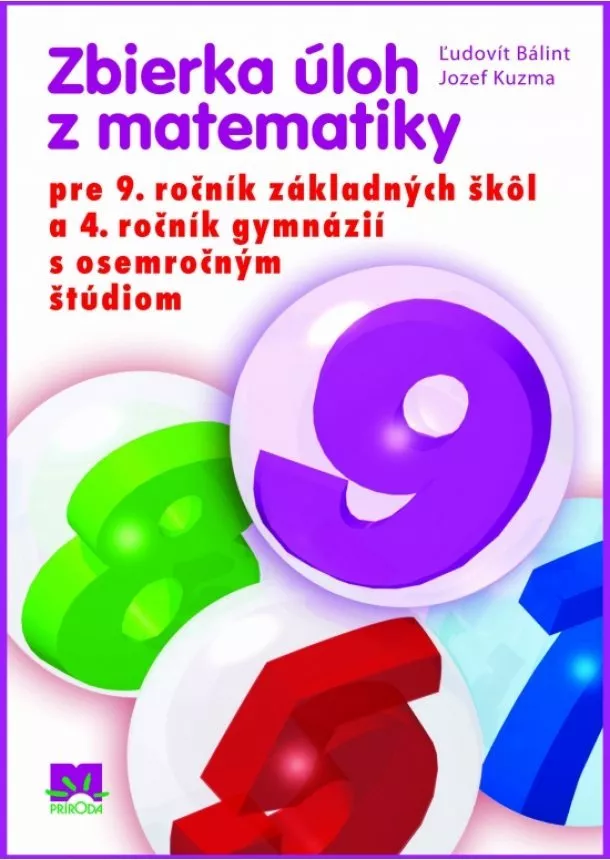 Ľudovít Bálint, Jozef Kuzma - Zbierka úloh z matematiky pre 9. ročník ZŠ a 4. ročník gymnázií s 8-roč.šúdiom