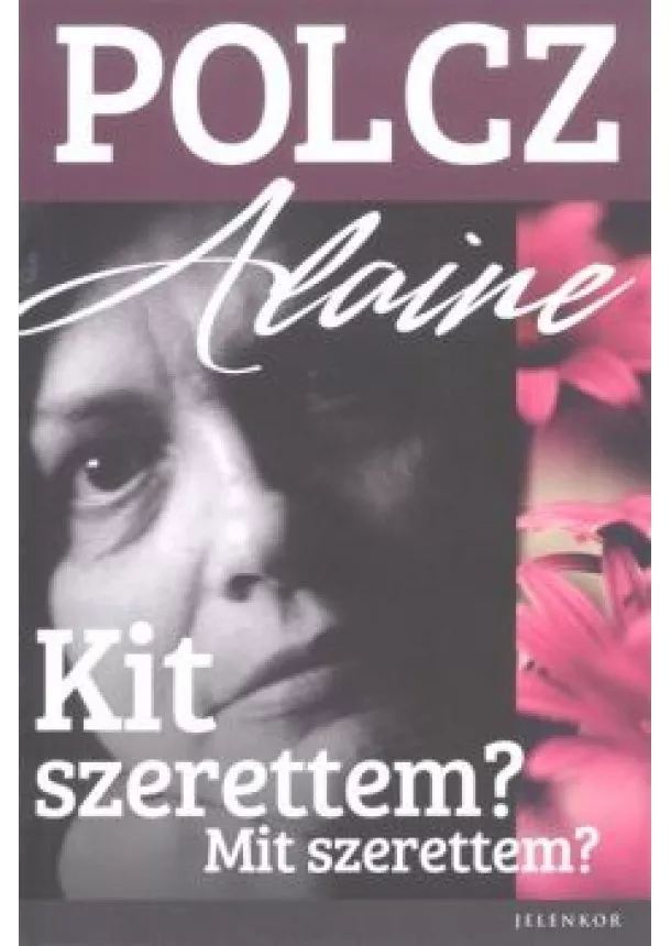 POLCZ ALAINE - KIT SZERETTEM? MIT SZERETTEM?