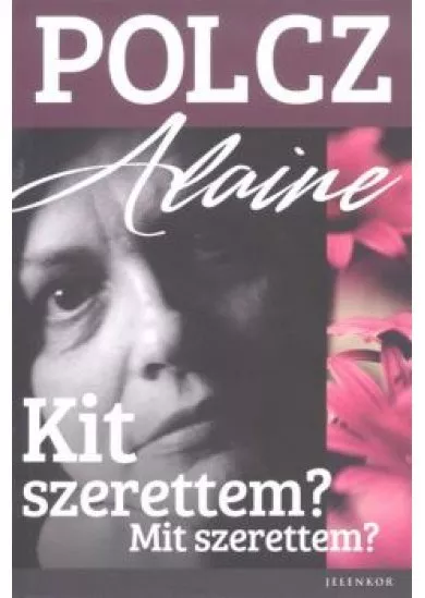 KIT SZERETTEM? MIT SZERETTEM?