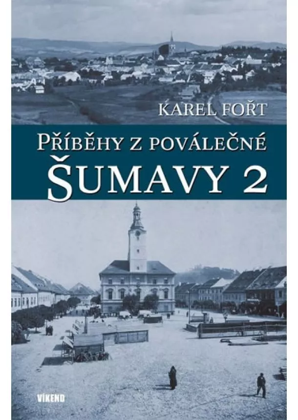 Karel Fořt - Příběhy z poválečné Šumavy 2