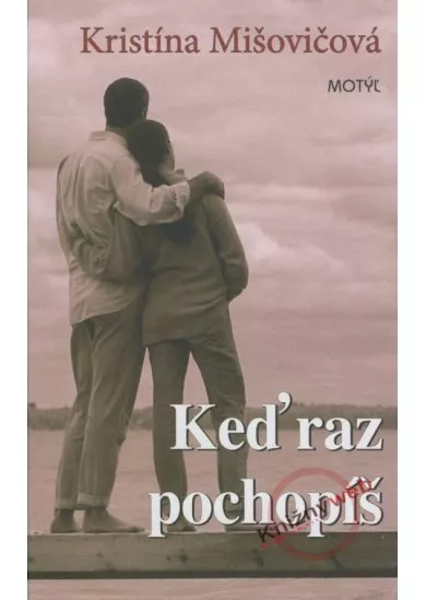 Keď raz pochopíš