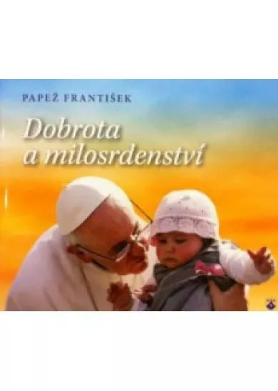 Dobrota a milosrdenství