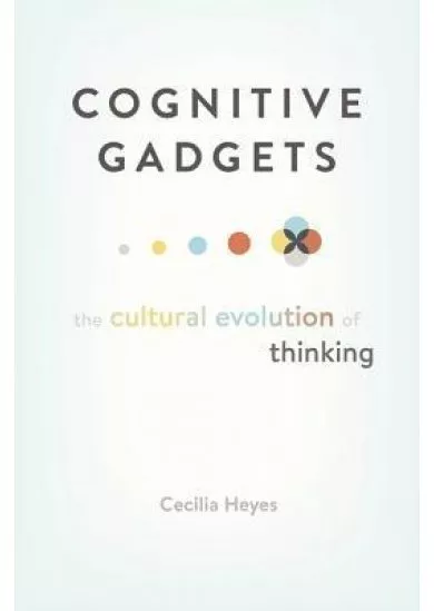 Cognitive Gadgets: The Cultural Evolution of Thinking