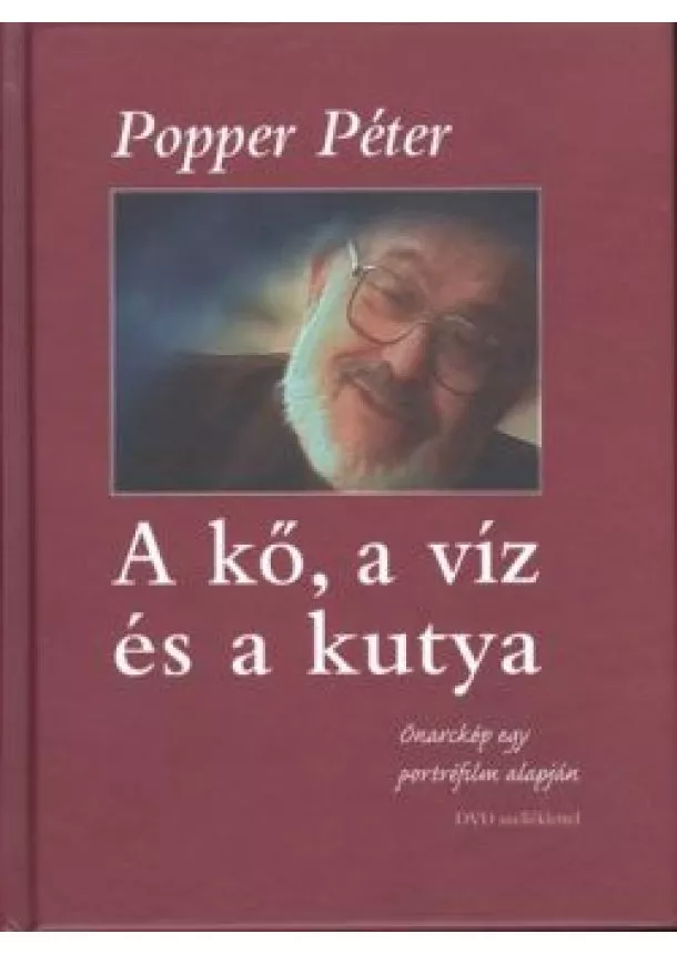 Popper Péter - A kő, a víz és a kutya /Önarckép egy portréfilm alapján + DVD melléklettel