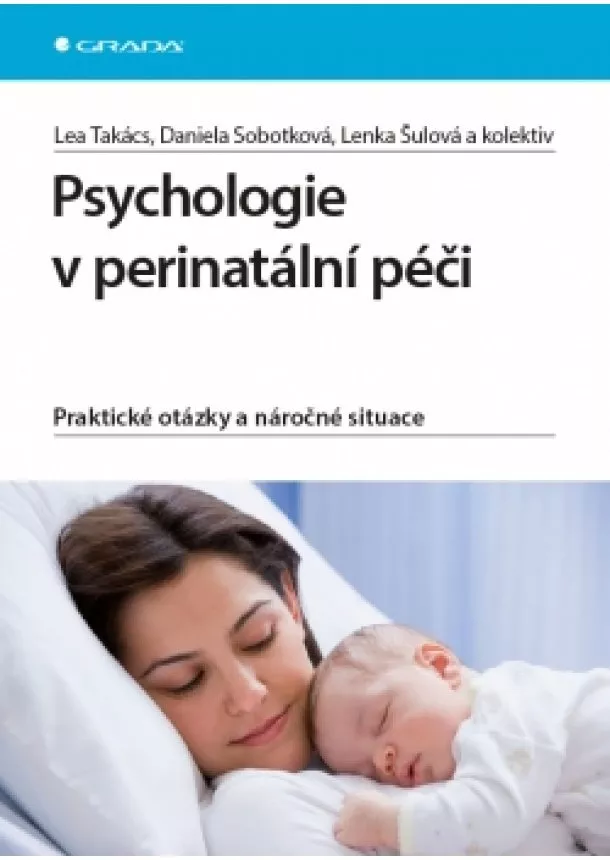 Lenka, Lea Takács, Šulová - Psychologie v perinatální péči - Praktické otázky a náročné situace