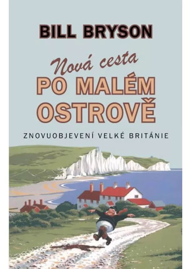 Bill Bryson - Nová cesta po malém ostrově - Znovuobjevení Velké Británie