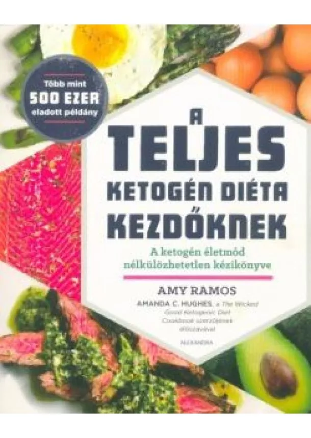 Amy Ramos - A teljes ketogén diéta kezdőknek - A ketogén életmód nékülözhatetlen kézikönyve