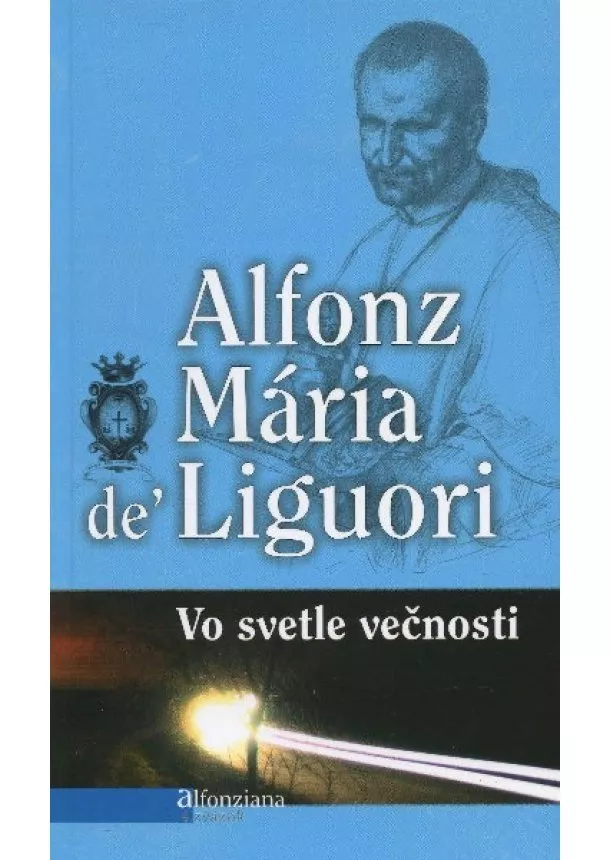 Alfonz Mária de' Liguori - Vo svetle večnosti