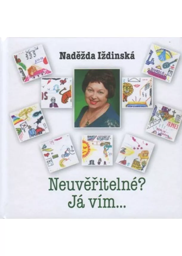 Naděžda Iždinská - Neuvěřitelné? Já vím...