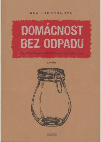 Domácnost bez odpadu - Jak si zásadně zjednodušit život snížením produkce odpadu