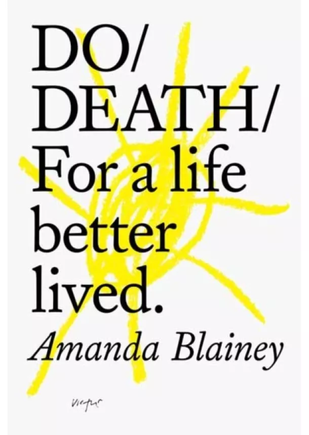 Amanda Blainey - Do Death : For A Live Better Lived