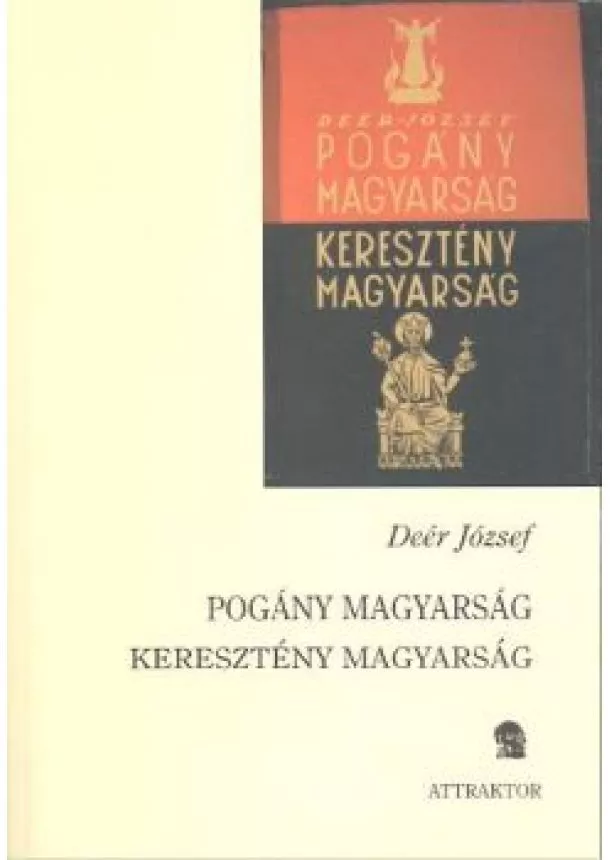 Deér József - POGÁNY MAGYARSÁG KERESZTÉNY MAGYARSÁG