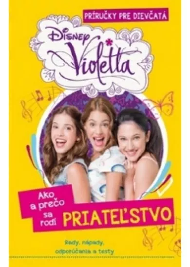 Violetta - Príručky pre dievčatá - Ako a prečo sa rodí priateľstvo