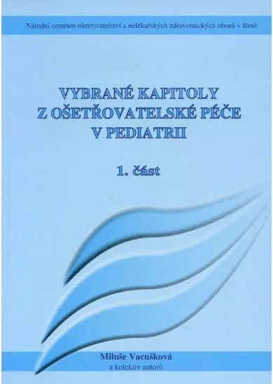 Vybrané kapitoly z ošetřovatelské péče v pediatrii I.