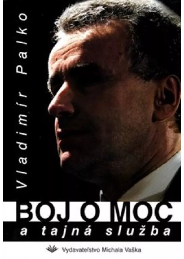 Vladimír Palko - Boj o moc a tajná služba