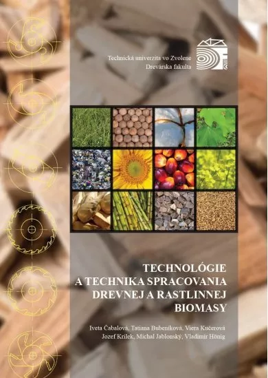 Technológia a technika spracovania drevnej a rastlinnej biomasy