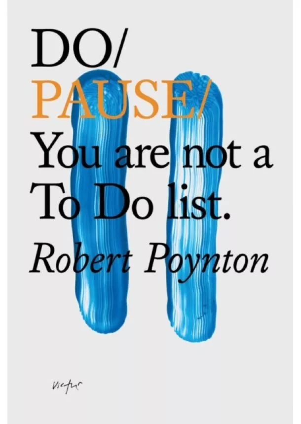 Robert Poynton - Do Pause: You Are Not A To Do List