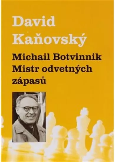 Michail Botvinnik - Mistr odvetných zápasů