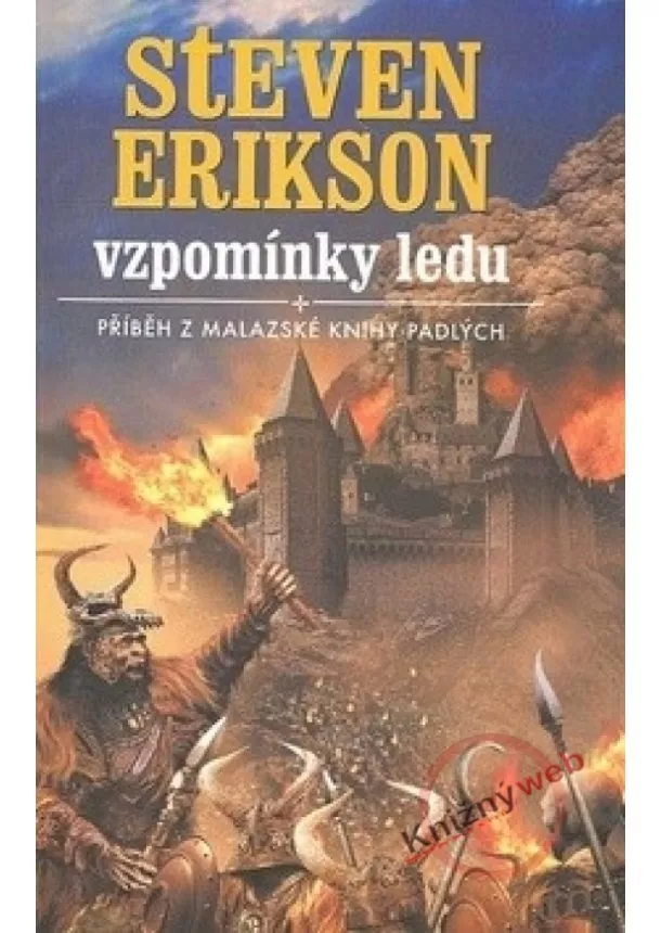 Steven Erikson - Vzpomínky ledu - Příběh z malazské Knihy Padlých