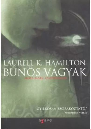 BŰNÖS VÁGYAK/ ANITA BLAKE, VÁMPÍRVADÁSZ 01.