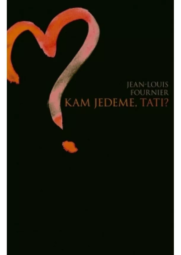 Jean-Louis Fournier - Kam jedeme, tati?