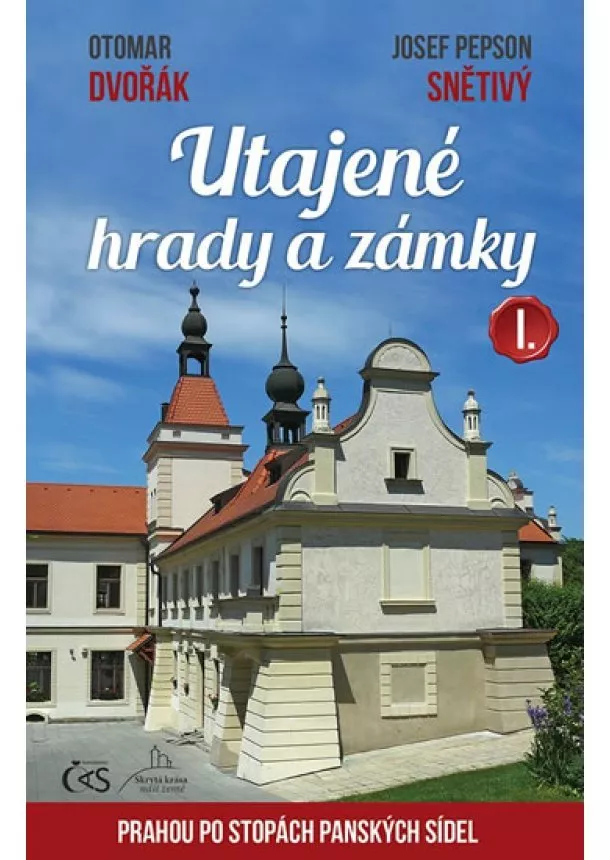 Otomar Dvořák, Josef Pepson Snětivý - Utajené hrady a zámky I. aneb Prahou po stopách panských sídel