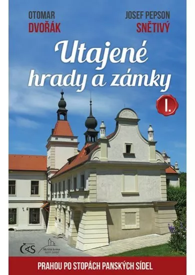 Utajené hrady a zámky I. aneb Prahou po stopách panských sídel