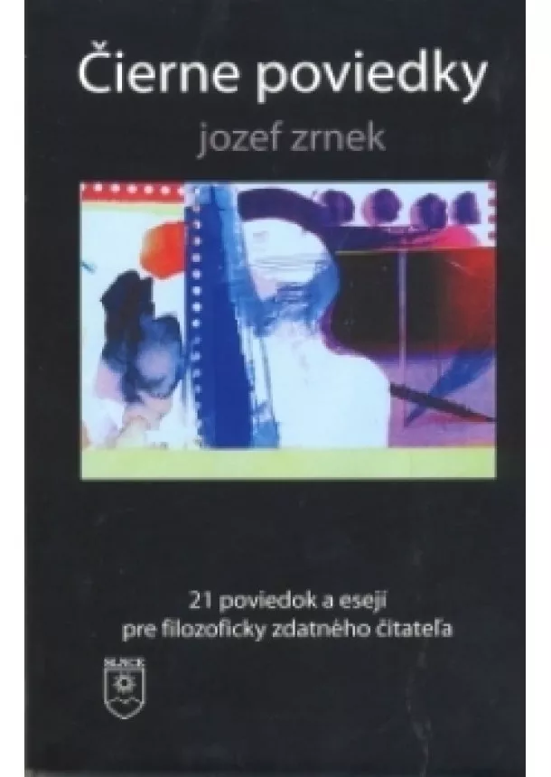 Jozef Zrnek - Čierne poviedky - 21 poviedok a esejí pre filozoficky zdatného čitateľa