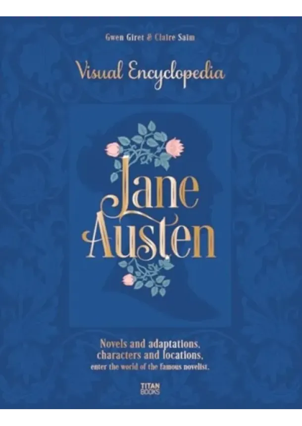 Claire Saim - Jane Austen: The Visual Encyclopedia