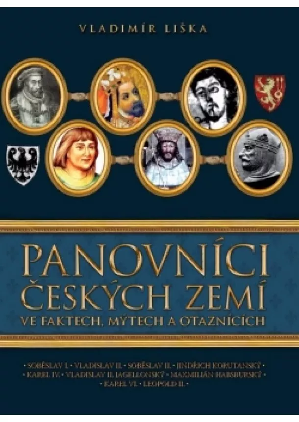 Vladimír Liška - Panovníci českých zemí ve faktech, mýtech a otaznících