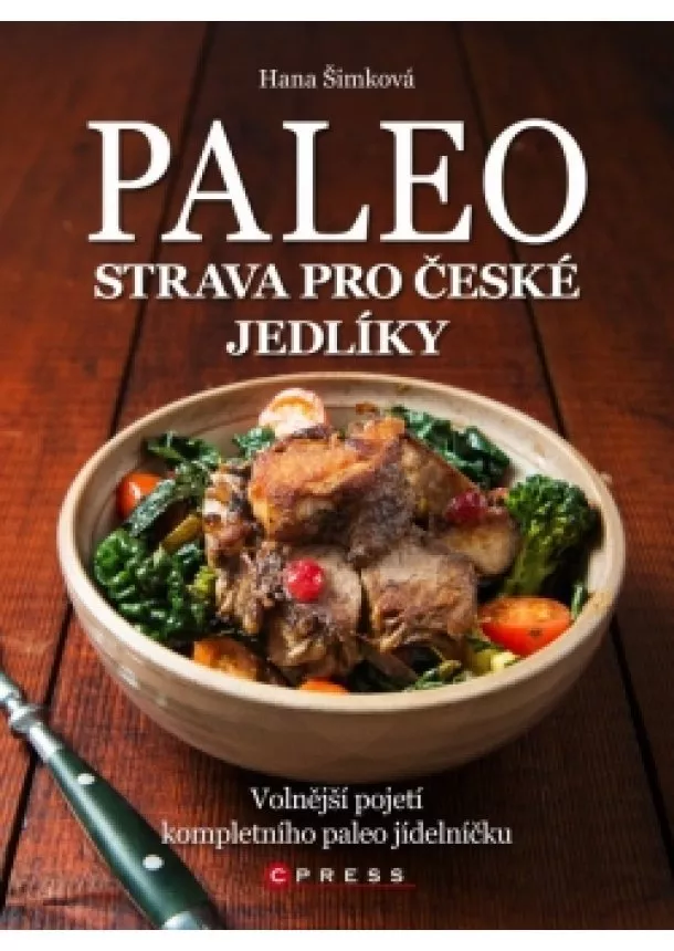 Hana Čechová Šimková - Paleo strava pro české jedlíky