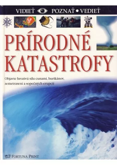 Prírodné katastrofy - vidieť, poznať, vedieť