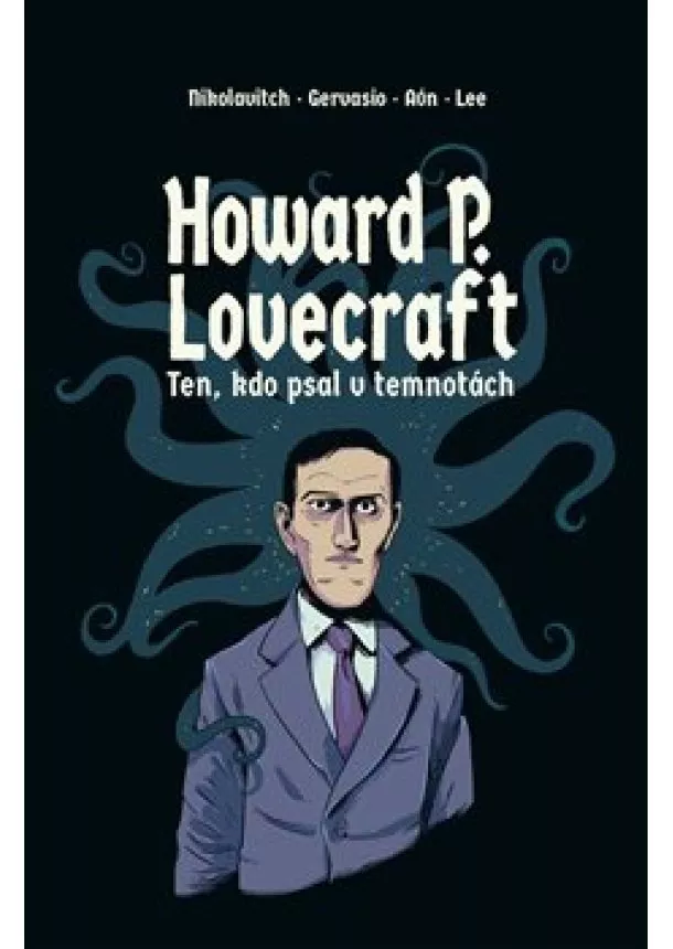 Alex Nikolavitch - Howard P. Lovecraft - Ten, kdo psal v temnotách