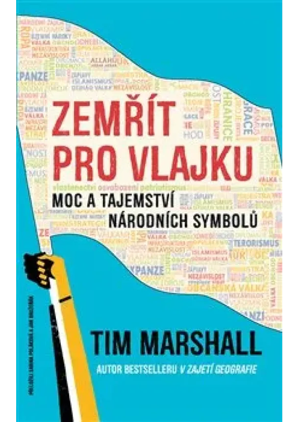 Tim Marshall - Zemřít pro vlajku - Moc a tajemství národních symbolů