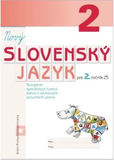 Nový Slovenský jazyk pre 2. ročník ZŠ (pracovný zošit) - Rozvíjanie špecifických funkcií žiakov s vývinovými poruchami