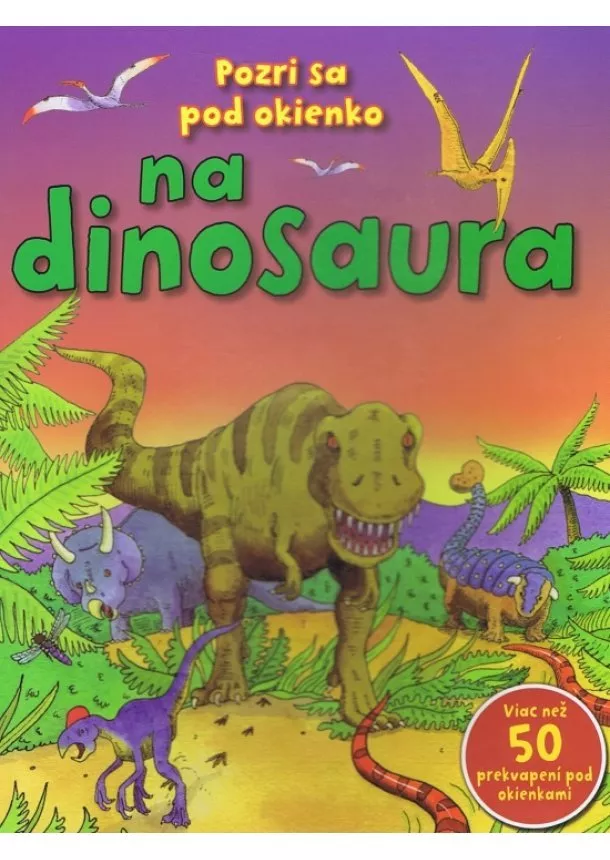 autor neuvedený - Pozri sa pod okienko na dinosaura