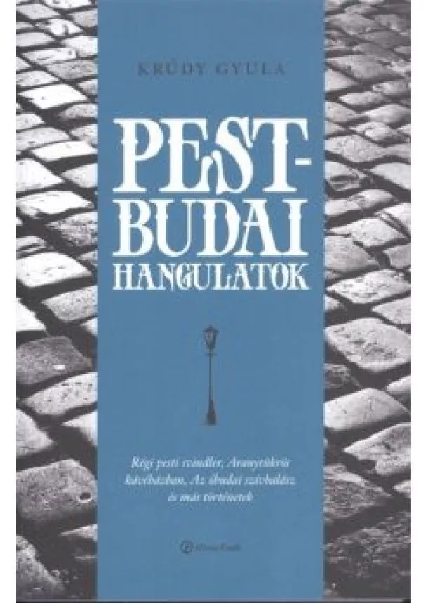 Krúdy Gyula - Pest-budai hangulatok