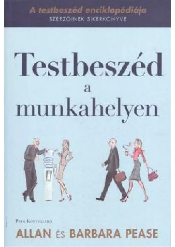 ALLAN PEASE - BARBARA PEASE - TESTBESZÉD A MUNKAHELYEN