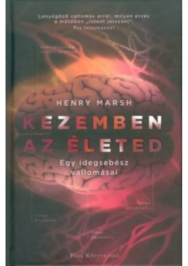 Henry Marsh - Kezemben az életed /Egy idegsebész vallomásai