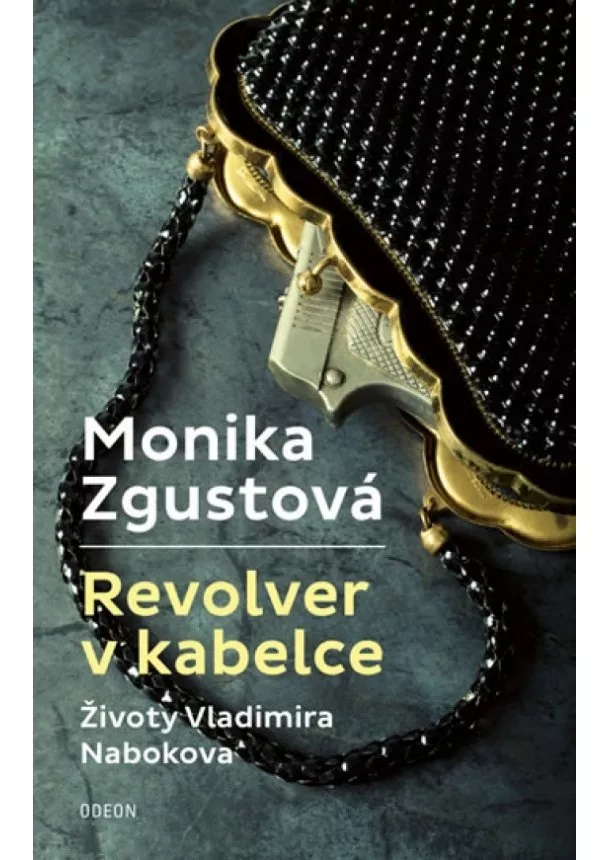 Monika Zgustová - Revolver v kabelce – Životy Vladimira Nabokova