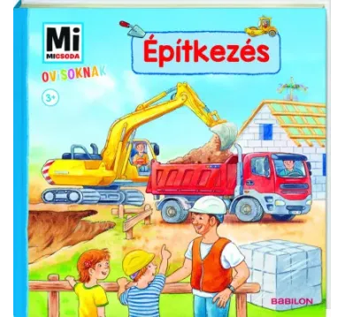 Építkezés - Mi MICSODA Ovisoknak