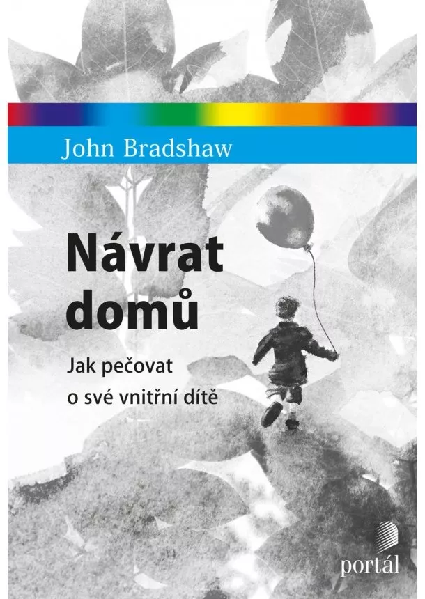 John Bradshaw - Návrat domů - Jak pečovat o své vnitřní dítě